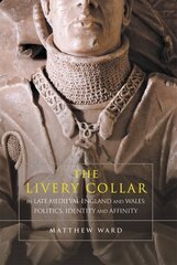 Livery Collar in Late Medieval England and Wales: Politics, Identity and Affinity kaina ir informacija | Istorinės knygos | pigu.lt