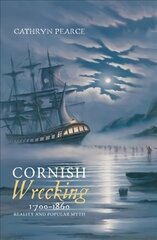 Cornish Wrecking, 1700-1860: Reality and Popular Myth цена и информация | Исторические книги | pigu.lt