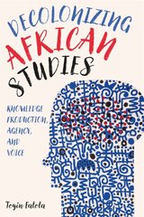 Decolonizing African Studies: Knowledge Production, Agency, and Voice kaina ir informacija | Istorinės knygos | pigu.lt