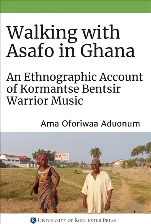 Walking with Asafo in Ghana: An Ethnographic Account of Kormantse Bentsir Warrior Music цена и информация | Knygos apie meną | pigu.lt