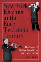 New York Klezmer in the Early Twentieth Century: The Music of Naftule Brandwein and Dave Tarras kaina ir informacija | Knygos apie meną | pigu.lt