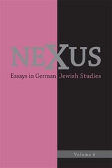 Nexus 6: Essays in German Jewish Studies kaina ir informacija | Socialinių mokslų knygos | pigu.lt