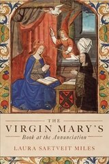 Virgin Mary's Book at the Annunciation: Reading, Interpretation, and Devotion in Medieval England kaina ir informacija | Istorinės knygos | pigu.lt
