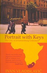 Portrait With Keys: The City Of Johannesburg Unlocked kaina ir informacija | Kelionių vadovai, aprašymai | pigu.lt
