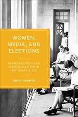Women, Media, and Elections: Representation and Marginalization in British Politics kaina ir informacija | Socialinių mokslų knygos | pigu.lt