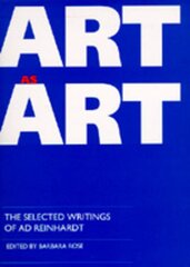 Art as Art: The Selected Writings of Ad Reinhardt kaina ir informacija | Knygos apie meną | pigu.lt