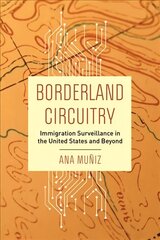 Borderland Circuitry: Immigration Surveillance in the United States and Beyond цена и информация | Книги по экономике | pigu.lt