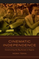 Cinematic Independence: Constructing the Big Screen in Nigeria kaina ir informacija | Knygos apie meną | pigu.lt