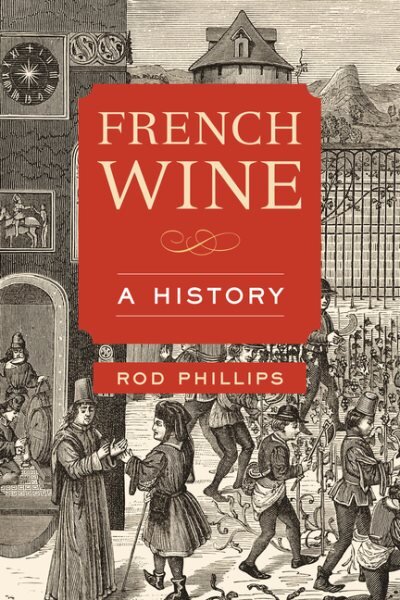 French Wine: A History kaina ir informacija | Receptų knygos | pigu.lt