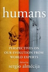 Humans: Perspectives on Our Evolution from World Experts kaina ir informacija | Ekonomikos knygos | pigu.lt