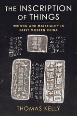 Inscription of Things: Writing and Materiality in Early Modern China kaina ir informacija | Socialinių mokslų knygos | pigu.lt
