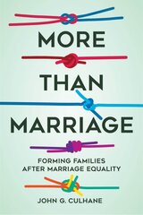 More Than Marriage: Forming Families after Marriage Equality kaina ir informacija | Ekonomikos knygos | pigu.lt