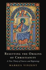 Resetting the Origins of Christianity: A New Theory of Sources and Beginnings kaina ir informacija | Dvasinės knygos | pigu.lt