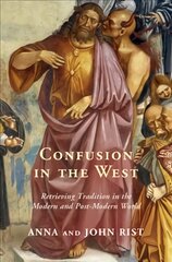 Confusion in the West: Retrieving Tradition in the Modern and Post-Modern World kaina ir informacija | Dvasinės knygos | pigu.lt
