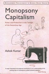 Monopsony Capitalism: Power and Production in the Twilight of the Sweatshop Age kaina ir informacija | Ekonomikos knygos | pigu.lt