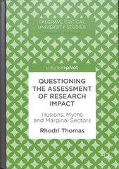 Questioning the Assessment of Research Impact: Illusions, Myths and Marginal Sectors 1st ed. 2018 kaina ir informacija | Socialinių mokslų knygos | pigu.lt