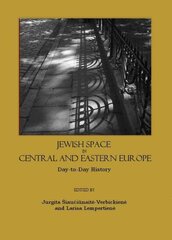 Jewish Space in Central and Eastern Europe: Day-to-Day History Unabridged edition kaina ir informacija | Istorinės knygos | pigu.lt