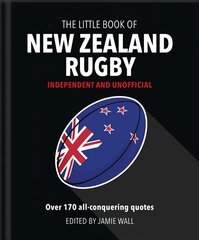 Little Book of New Zealand Rugby: Told in their own words kaina ir informacija | Knygos apie sveiką gyvenseną ir mitybą | pigu.lt