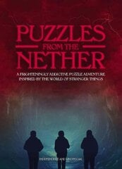 Puzzles from the Nether: A frighteningly addictive puzzle adventure inspired by the world of Stranger Things kaina ir informacija | Knygos apie sveiką gyvenseną ir mitybą | pigu.lt