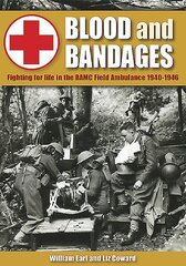 Blood and Bandages: Fighting for Life in the Ramc Field Ambulance 1940-1946 kaina ir informacija | Biografijos, autobiografijos, memuarai | pigu.lt
