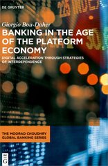 Banking in the Age of the Platform Economy: Digital Acceleration Through Strategies of Interdependence цена и информация | Книги по экономике | pigu.lt