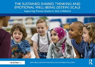 Sustained Shared Thinking and Emotional Well-being (SSTEW) Scale: Supporting Process Quality in Early Childhood цена и информация | Книги по социальным наукам | pigu.lt
