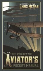World War I Aviators Pocket Manual цена и информация | Исторические книги | pigu.lt