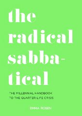 Radical Sabbatical: The Millennial Handbook to the Quarter Life Crisis kaina ir informacija | Socialinių mokslų knygos | pigu.lt