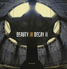 Beauty in Decay Ii: Urbex цена и информация | Книги по фотографии | pigu.lt