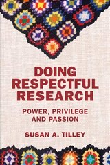 Doing Respectful Research: Power, Privilege and Passion kaina ir informacija | Enciklopedijos ir žinynai | pigu.lt