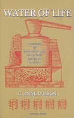 Water of Life: A History of Wine-distilling and Spirits from 500 BC to AD 2000 цена и информация | Книги рецептов | pigu.lt