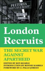 London Recruits: The Secret War Against Apartheid цена и информация | Исторические книги | pigu.lt