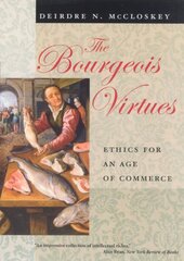 Bourgeois Virtues Ethics for an Age of Commerce kaina ir informacija | Ekonomikos knygos | pigu.lt