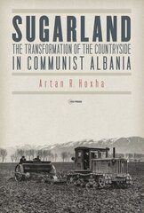 Sugarland: The Transformation of the Countryside in Communist Albania цена и информация | Исторические книги | pigu.lt