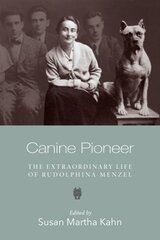 Canine Pioneer The Extraordinary Life of Rudolphina Menzel цена и информация | Биографии, автобиографии, мемуары | pigu.lt