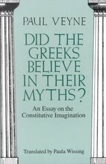 Did the Greeks Believe in Their Myths? An Essay on the Constitutive Imagination kaina ir informacija | Socialinių mokslų knygos | pigu.lt