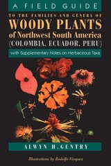 Field Guide to the Families and Genera of Woody Plants of Northwest South America kaina ir informacija | Ekonomikos knygos | pigu.lt