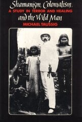 Shamanism, Colonialism, and the Wild Man цена и информация | Книги по социальным наукам | pigu.lt