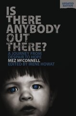 Is There Anybody Out There? - Second Edition: A Journey from Despair to Hope Revised edition kaina ir informacija | Biografijos, autobiografijos, memuarai | pigu.lt