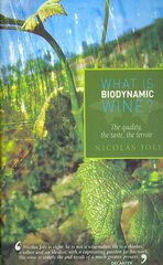 What is Biodynamic Wine?: The Quality, the Taste, the Terroir цена и информация | Книги рецептов | pigu.lt