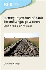 Identity Trajectories of Adult Second Language Learners: Learning Italian in Australia цена и информация | Книги по социальным наукам | pigu.lt