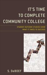 It's Time to Complete Community College: Student Outcome Studies Show What It Takes to Succeed цена и информация | Книги по социальным наукам | pigu.lt