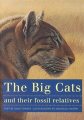 Big Cats and Their Fossil Relatives: An Illustrated Guide to Their Evolution and Natural History kaina ir informacija | Knygos apie sveiką gyvenseną ir mitybą | pigu.lt
