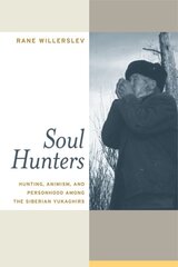 Soul Hunters: Hunting, Animism, and Personhood among the Siberian Yukaghirs kaina ir informacija | Socialinių mokslų knygos | pigu.lt