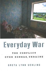 Everyday War: The Conflict over Donbas, Ukraine kaina ir informacija | Socialinių mokslų knygos | pigu.lt