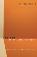 End Of Capitalism (As We Knew It): A Feminist Critique of Political Economy kaina ir informacija | Ekonomikos knygos | pigu.lt