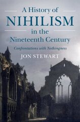 History of Nihilism in the Nineteenth Century: Confrontations with Nothingness цена и информация | Исторические книги | pigu.lt