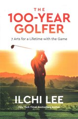 100-Year Golfer: 7 Arts for a Lifetime with the Game kaina ir informacija | Knygos apie sveiką gyvenseną ir mitybą | pigu.lt
