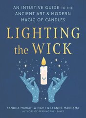 Lighting the Wick: An Intuitive Guide to the Ancient Art and Modern Magic of Candles 3rd Revised edition цена и информация | Самоучители | pigu.lt