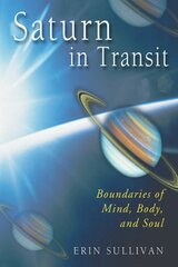 Saturn in Transit: Boundaries of Mind, Body and Soul kaina ir informacija | Saviugdos knygos | pigu.lt